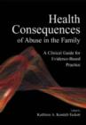 Image for Health consequences of abuse in the family  : a clinical guide for evidence-based practice