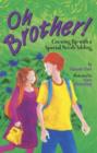 Image for Oh, Brother! : Growing up with a Special Needs Sibling