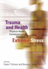 Image for Trauma and health  : physical health consequences of exposure to extreme stress