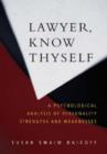 Image for Lawyer, know thyself  : a psychological analysis of personality strengths and weaknesses