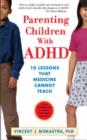Image for Parenting children with ADHD  : 10 lessons that medicine cannot teach