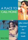 Image for A Place to Call Home : After-school Programs for Urban Youth
