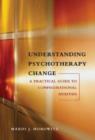 Image for Understanding Psychotherapy Change : A Practical Guide to Configurational Analysis