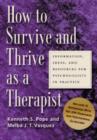 Image for How to Survive and Thrive as a Therapist : Information, Ideas, and Resources for Psychologists in Practice
