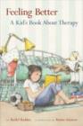 Image for Feeling better  : a kid&#39;s books about therapy