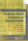 Image for Evidence-based practices in mental health  : debate and dialogue on the fundamental questions