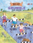 Image for What to Do When You Grumble Too Much : A Kid's Guide to Overcoming Negativity