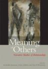 Image for The Meaning of Others : Narrative Studies of Relationships