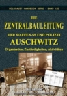 Image for Die Zentralbauleitung der Waffen-SS und Polizei Auschwitz : Organisation, Verantwortlichkeiten, Tatigkeiten