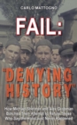 Image for Fail : Denying History: How Michael Shermer and Alex Grobman Botched Their Attempt to Refute Those Who Say the Holocaust Never Happened