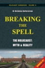 Image for Breaking the spell  : the Holocaust, myth &amp; reality