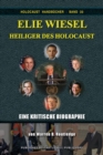 Image for Elie Wiesel, Heiliger des Holocaust : Eine kritische Biographie
