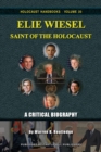 Image for Elie Wiesel, Saint of the Holocaust : A Critical Biography
