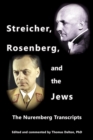 Image for Streicher, Rosenberg, and the Jews : The Nuremberg Transcripts