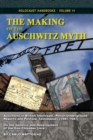 Image for The Making of the Auschwitz Myth : Auschwitz in British Intercepts, Polish Underground Reports and Postwar Testimonies (1941-1947)