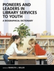 Image for Pioneers and Leaders in Library Services to Youth : A Biographical Dictionary