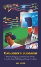 Image for Cataloger&#39;s judgment  : music cataloging questions and answers from the Music OCLC Users Group newsletter