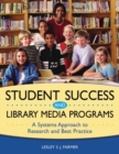 Image for Student success and library media programs  : a systems approach to research and best practice