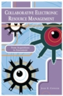 Image for Collaborative Electronic Resource Management : From Acquisitions to Assessment