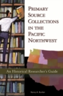 Image for Primary Source Collections in the Pacific Northwest