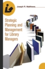 Image for Strategic Planning and Management for Library Managers
