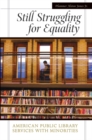 Image for Still struggling for equality  : American public library services with minorities