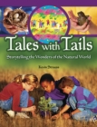 Image for Tales with tails  : storytelling the wonders of the natural world