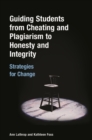 Image for Guiding Students from Cheating and Plagiarism to Honesty and Integrity