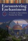 Image for Encountering Enchantment : A Guide to Speculative Fiction for Teens