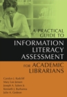 Image for A Practical Guide to Information Literacy Assessment for Academic Librarians