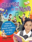 Image for Stories on the move  : integrating literature and movement with children, from infants to age 14