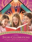 Image for Story Celebrations : A Program Guide for Schools and Libraries