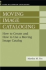 Image for Moving image cataloging  : how to create and how to use a moving image catalog