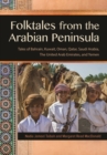 Image for Folktales from the Arabian Peninsula  : tales of Bahrain, Kuwait, Oman, Qatar, Saudi Arabia, the United Arab Emirates, and Yemen