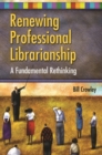 Image for Renewing Professional Librarianship : A Fundamental Rethinking