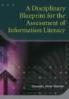 Image for A Disciplinary Blueprint for the Assessment of Information Literacy