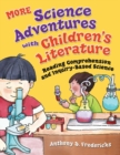 Image for MORE Science Adventures with Children&#39;s Literature : Reading Comprehension and Inquiry-Based Science