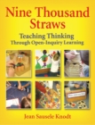 Image for Nine thousand straws  : teaching thinking through open-inquiry learning