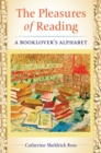 Image for The pleasures of reading  : a booklover&#39;s alphabet