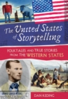 Image for The United States of Storytelling : Folktales and True Stories from the Western States
