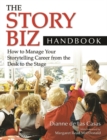 Image for The story biz handbook  : how to manage your storytelling career from the desk to the stage
