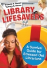 Image for Library Lifesavers : A Survival Guide for Stressed Out Librarians