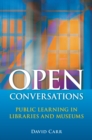 Image for Open conversations: public learning in libraries and museums