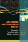 Image for Assessing Information Needs : Managing Transformative Library Services
