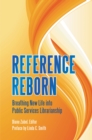 Image for Reference reborn: breathing new life into public services librarianship