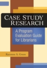 Image for Case study research: a program evaluation guide for librarians