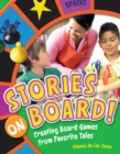 Image for Stories on board!: creating board games from favorite tales