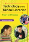 Image for Technology for the school librarian: theory and practice