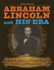 Image for Abraham Lincoln and his era: using the American memory project to teach with primary sources