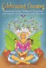 Image for Celebrating cuentos: promoting Latino children&#39;s literature and literacy in classrooms and libraries